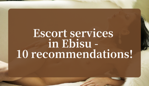 10 Best Escort services in Ebisu